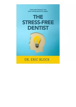 Ebook Download The Stress Free Dentist Overcome Burnout And Start Loving Dentist