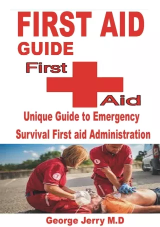 get [PDF] Download FIRST AID GUIDE: Unique Guide to Emergency Survival First aid