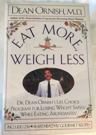 [PDF READ ONLINE] Eat More, Weigh Less: Dr. Dean Ornish's Life Choice Program fo