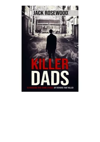 Download Pdf Killer Dads 16 Shocking True Crime Stories Of Fathers That Killed F