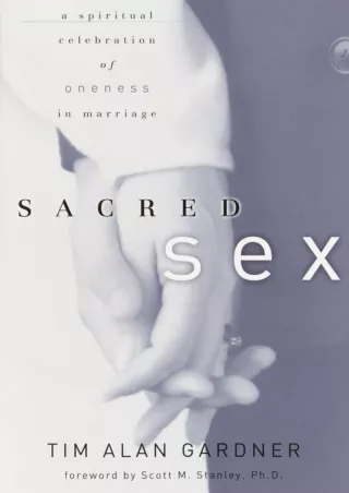 [PDF] DOWNLOAD Sacred Sex: A Spiritual Celebration of Oneness in Marriage bestse