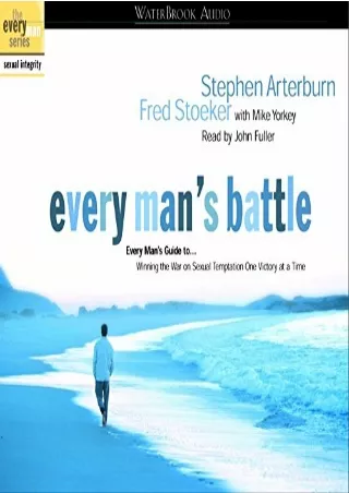 READ [PDF] Every Man's Battle Audio: Every Man's Guide to Winning the War on Sex