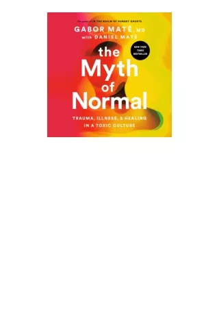 Kindle Online Pdf The Myth Of Normal Trauma Illness And Healing In A Toxic Cultu