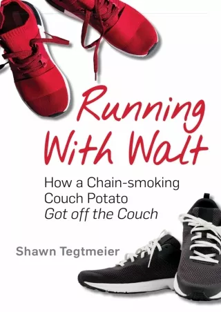 EPUB DOWNLOAD Running With Walt: How a Chain-smoking Couch Potato Got Off the Co
