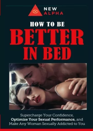 [PDF] READ Free How to be 'Better In Bed': Supercharge Your Confidence, Optimize