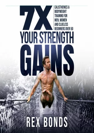 READ/DOWNLOAD 7 X Your Strength Gains Even if You’re a Man, Woman or Clueless Be