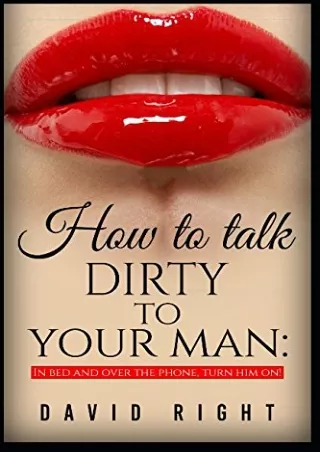 [PDF] DOWNLOAD EBOOK How to talk dirty to your man In Bed And Over The Phone: Di