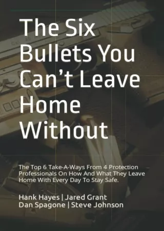 DOWNLOAD [PDF] The Six Bullets You Can’t Leave Home Without: The Top 6 Take-A-Wa
