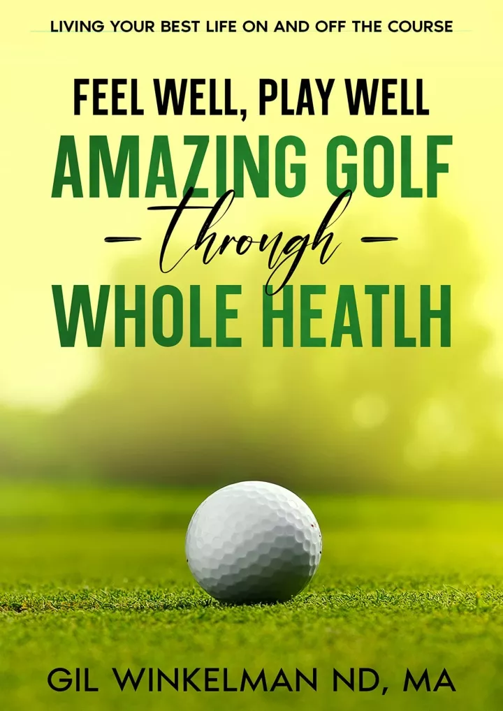 feel well play well amazing golf through whole