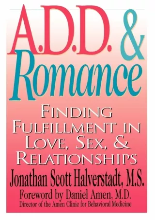 [PDF] READ Free A.D.D. & Romance: Finding Fulfillment in Love, Sex, & Relationsh