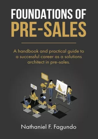 [PDF READ ONLINE] Foundations of Pre-Sales: A handbook and practical guide to a successful