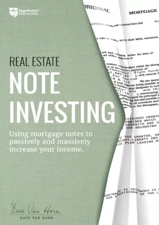 [READ DOWNLOAD] Real Estate Note Investing: Using Mortgage Notes to Passively and Massively