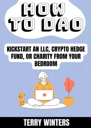get [PDF] Download How to DAO: Kickstart an LLC, crypto hedge fund, or charity from your bedroom