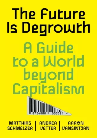 PDF/READ The Future is Degrowth: A Guide to a World Beyond Capitalism