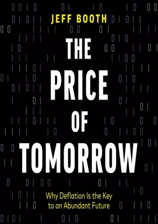 [PDF READ ONLINE] The Price of Tomorrow: Why Deflation Is the Key to an Abundant Future