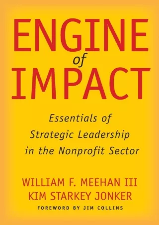 READ [PDF] Engine of Impact: Essentials of Strategic Leadership in the Nonprofit Sector