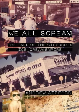 $PDF$/READ/DOWNLOAD We All Scream: The Fall of the Gifford's Ice Cream Empire