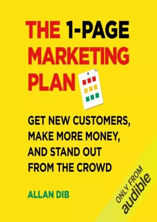 PDF/READ The 1-Page Marketing Plan: Get New Customers, Make More Money, And Stand Out