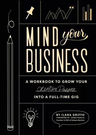 DOWNLOAD/PDF Mind Your Business: A Workbook to Grow Your Creative Passion Into a Full-time