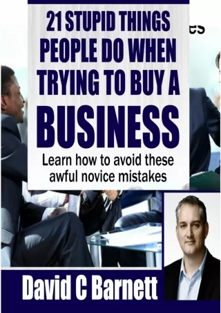 [PDF READ ONLINE] 21 Stupid Things People Do When Trying to Buy a Business: Learn How to Avoid