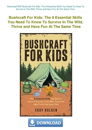 Download PDF Bushcraft For Kids The 9 Essential Skills You Need To Know To Survive In The Wild  Thri