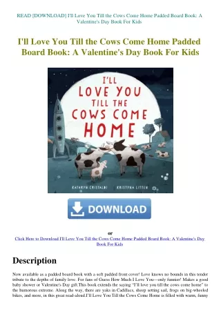 READ [DOWNLOAD] I'll Love You Till the Cows Come Home Padded Board Book A Valentine's Day Book For K
