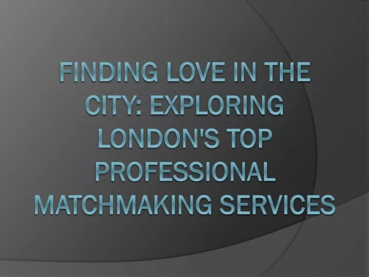 finding love in the city exploring london s top professional matchmaking services