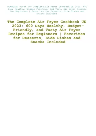 DOWNLOAD eBook The Complete Air Fryer Cookbook UK 2023 600 Days Healthy  Budget-Friendly  and Tasty