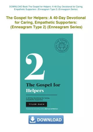 DOWNLOAD Book The Gospel for Helpers A 40-Day Devotional for Caring  Empathetic Supporters (Enneagra
