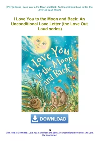 [PDF] eBooks I Love You to the Moon and Back An Unconditional Love Letter (the Love Out Loud series)