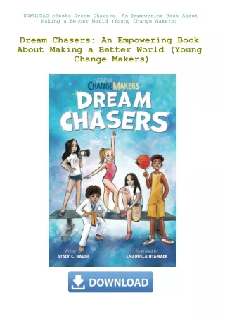 DOWNLOAD eBooks Dream Chasers An Empowering Book About Making a Better World (Young Change Makers)