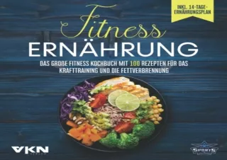 EPUB READ Fitness Ernährung: Das große Fitness Kochbuch mit 100 Rezepten für das