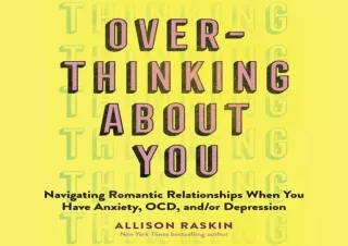 PDF DOWNLOAD Overthinking About You: Navigating Romantic Relationships When You