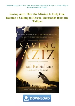 Download PDF Saving Aziz How the Mission to Help One Became a Calling to Rescue Thousands from the T