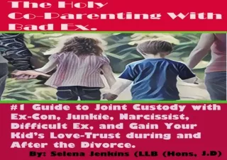 PDF The Holy Co-Parenting with Bad Ex.: #1 Guide to Joint Custody with Ex-Con, J