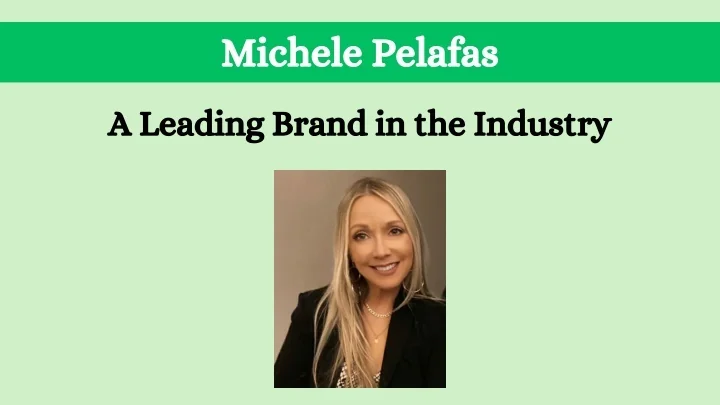 PPT - Michele Pelafas - A Leading Brand in the Industry PowerPoint ...