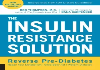 PDF DOWNLOAD The Insulin Resistance Solution: Reverse Pre-Diabetes, Repair Your