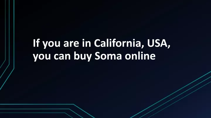 if you are in california usa you can buy soma online