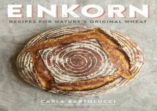 EBOOK READ Einkorn: Recipes for Nature's Original Wheat: A Cookbook