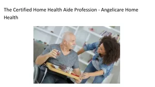 The Certified Home Health Aide Profession - Angelicare Home Health