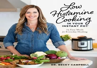 EBOOK READ Low Histamine Cooking in Your Instant Pot: 75 Easy Meals for Everyday