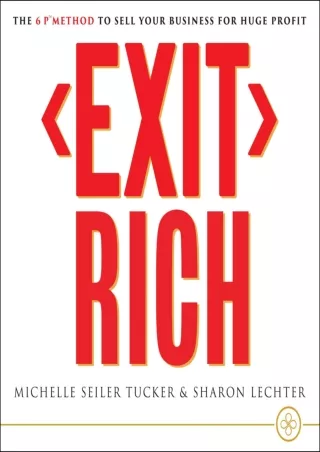 [READ DOWNLOAD] Exit Rich: The 6 P Method to Sell Your Business for Huge Profit