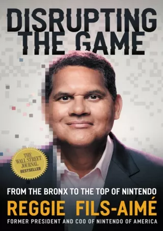 Read ebook [PDF] Disrupting the Game: From the Bronx to the Top of Nintendo