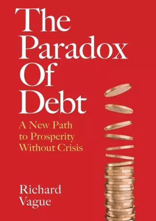 PDF/READ The Paradox of Debt: A New Path to Prosperity Without Crisis