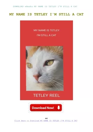 DOWNLOAD eBooks MY NAME IS TETLEY I'M STILL A CAT