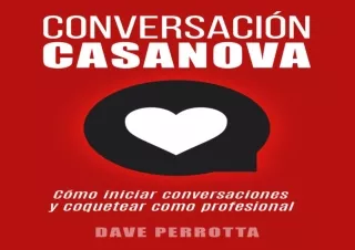 READ PDF Conversación Casanova: Cómo iniciar conversaciones y coquetear como pro