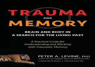 DOWNLOAD PDF Trauma and Memory: Brain and Body in a Search for the Living Past: