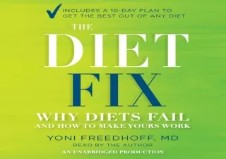 READ PDF The Diet Fix: Why Diets Fail and How to Make Yours Work