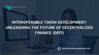 Interoperable Token Development Unleashing the Future of Decentralized Finance (DeFi)