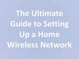 The Ultimate Guide to Setting Up a Home Wireless Network
